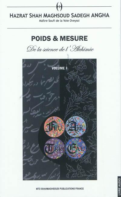 Poids & mesure : de la science de l'alchimie. Vol. 1