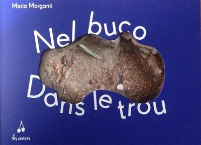 Nel buco. Dans le trou