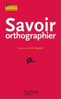 Savoir orthographier