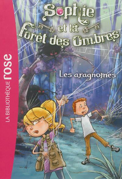 Sophie et la forêt des ombres. Vol. 3. Les aragnomes