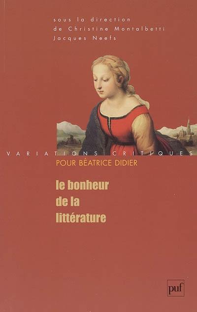 Le bonheur de la littérature : variations critiques pour Béatrice Didier