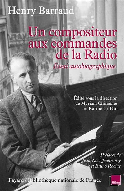 Un compositeur aux commandes de la radio : essai autobiographique