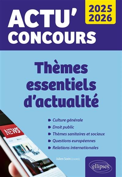 Thèmes essentiels d'actualité 2025-2026 : culture générale, droit public, thèmes sanitaires et sociaux, questions européennes, relations internationales