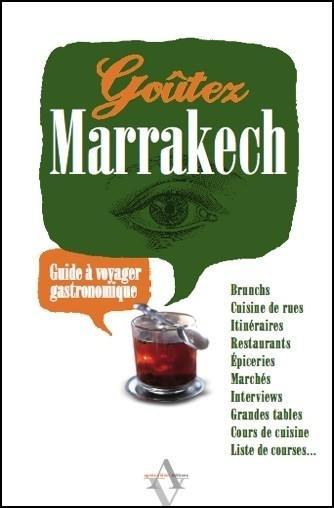 Goûtez Marrakech : guide à voyager gastronomique