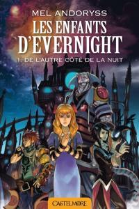 Les enfants d'Evernight. Vol. 1. De l'autre côté de la nuit