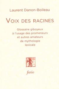 Voix des racines : glossaire giboyeux à l'usage des promeneurs et autres amateurs de mythologie lexicale