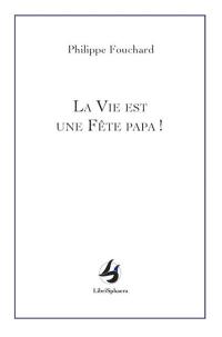 La vie est une fête papa !