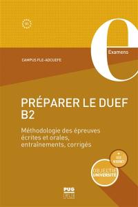 Préparer le DUEF B2 : méthodologie des épreuves écrites et orales, entraînement, corrigés