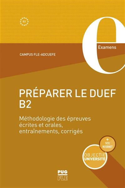 Préparer le DUEF B2 : méthodologie des épreuves écrites et orales, entraînement, corrigés