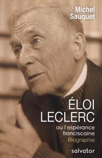 Eloi Leclerc ou L'espérance franciscaine