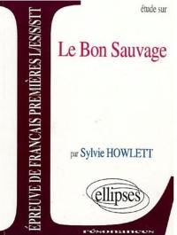 Etude sur le bon sauvage : épreuve de français premières L, ES, S, STT