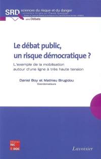 Le débat public, un risque démocratique ? : l'exemple de la mobilisation autour d'une ligne à très haute tension