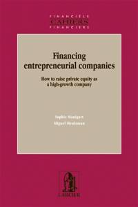 Financing entrepreneurial companies : how to raise private equity as a high growth company