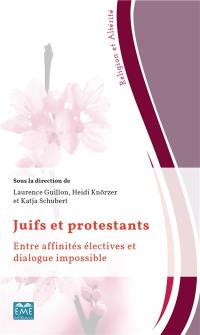 Juifs et protestants : entre affinités électives et dialogue impossible