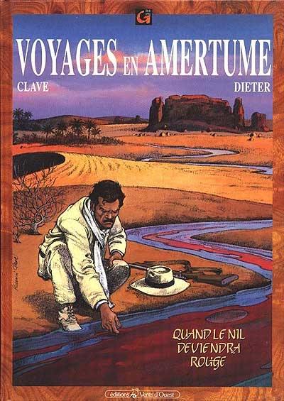 Voyages en amertume. Vol. 2. Quand le Nil deviendra rouge