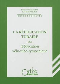 La rééducation tubaire ou rééducation vélo-tubo-tympanique