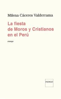 La fiesta de moros y christianos en el Peru : ensayo