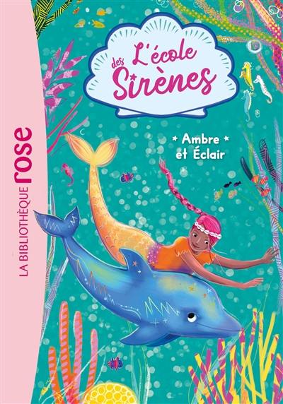 L'école des sirènes. Vol. 4. Ambre et Eclair