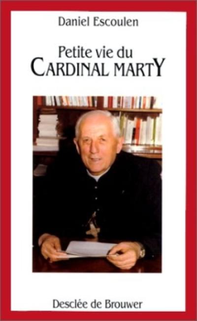 Petite vie du cardinal Marty