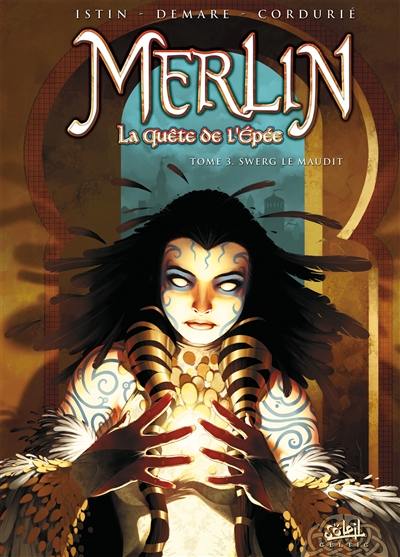 Merlin : la quête de l'épée. Vol. 3. Swerg le maudit