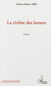 La rivière des larmes : poèmes