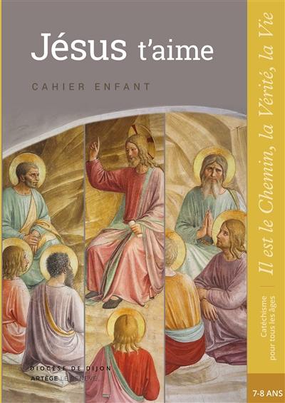 Jésus t'aime : cahier enfant : 7-8 ans