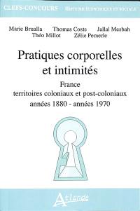 Pratiques corporelles et intimités : France, territoires coloniaux et post-coloniaux : années 1880-années 1970