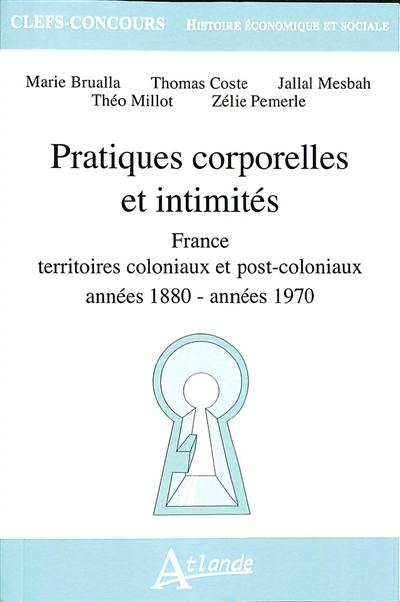 Pratiques corporelles et intimités : France, territoires coloniaux et post-coloniaux : années 1880-années 1970