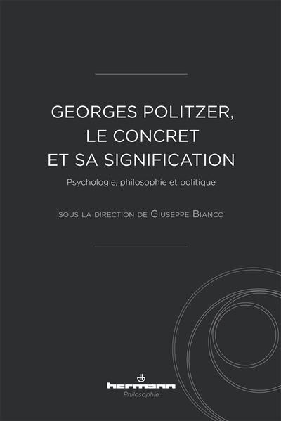 Georges Politzer, le concret et sa signification : psychologie, philosophie et politique