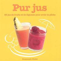 Pur jus : 80 jus de fruits et de légumes pour avoir la pêche