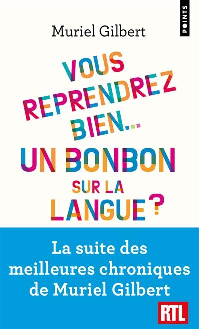 Vous reprendrez bien... Un bonbon sur la langue ? : partageons le français et ses curiosités !