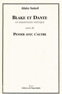 Blake et Dante, un malentendu poétique : conférence à la Maison de la poésie, Paris, 20 février 2001. Penser avec l'autre