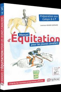 Manuel d'équitation pour les jeunes cavaliers : préparation aux galops 5 à 7 : d'après les nouveaux programmes officiels