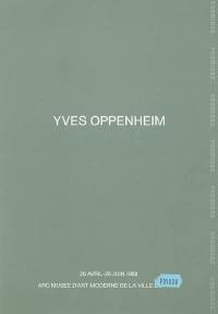 Yves Oppenheim : exposition, Paris, ARC, Musée d'art moderne de la ville de Paris : 28 avril-26 juin 1988