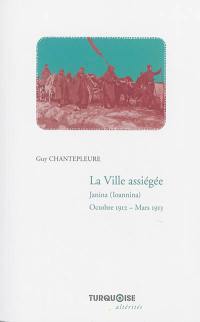 La ville assiégée : Janina (Ioannina), octobre 1912-mars 1913