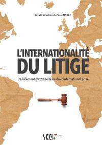 L'internationalité du litige : de l'élément d'extranéité en droit international privé