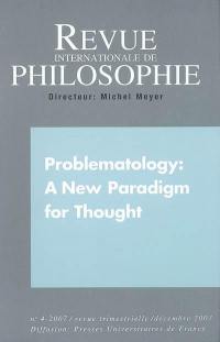 Revue internationale de philosophie, n° 242. Problematology : a new paradigm for though