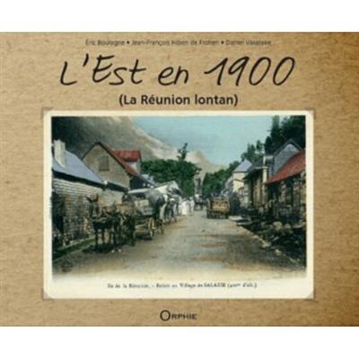 L'Est en 1900 : La Réunion lontan