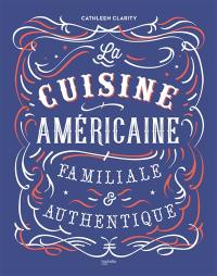 La cuisine américaine familiale & authentique