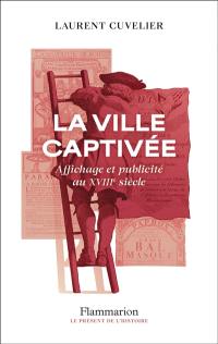 La ville captivée : affichage et publicité au XVIIIe siècle