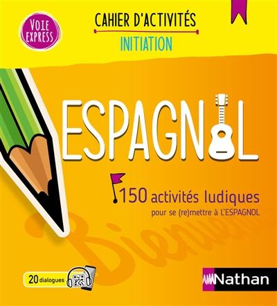 Espagnol : 150 activités ludiques pour se (re)mettre à l'espagnol