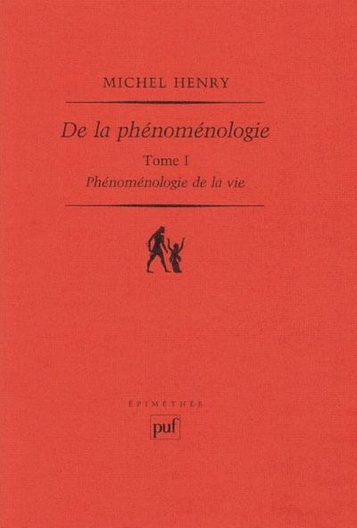 Phénoménologie de la vie. Vol. 1. De la phénoménologie