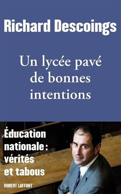 Un lycée pavé de bonnes intentions : Education nationale : vérités et tabous