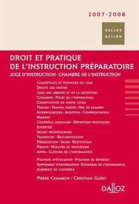 Droit et pratique de l'instruction préparatoire : juge d'instruction, chambre d'instruction : 2007-2008