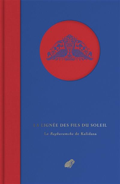 La lignée des fils du Soleil : le Raghuvamsha de Kalidasa