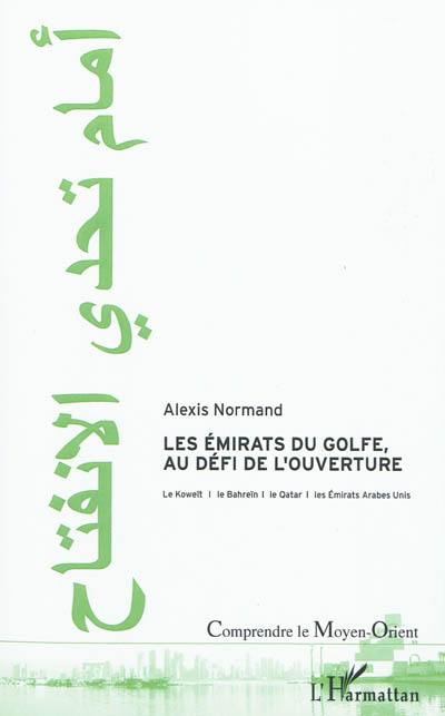 Les Emirats du golfe au défi de l'ouverture : le Koweït, le Bahreïn, le Qatar et les Emirats arabes unis