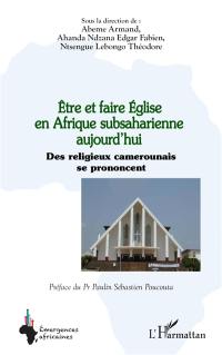 Etre et faire Eglise en Afrique subsaharienne aujourd'hui : des religieux camerounais se prononcent