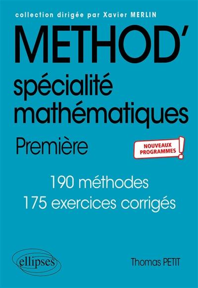 Méthod', spécialité mathématiques, 1re : 190 méthodes, 175 exercices corrigés : nouveaux programmes