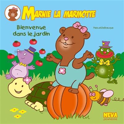 Marnie la marmotte. Bienvenue dans le jardin