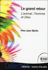 Le grand retour : l'animal, l'homme et Dieu